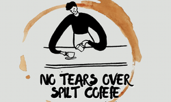 No Tears Over Spilt Cofefe