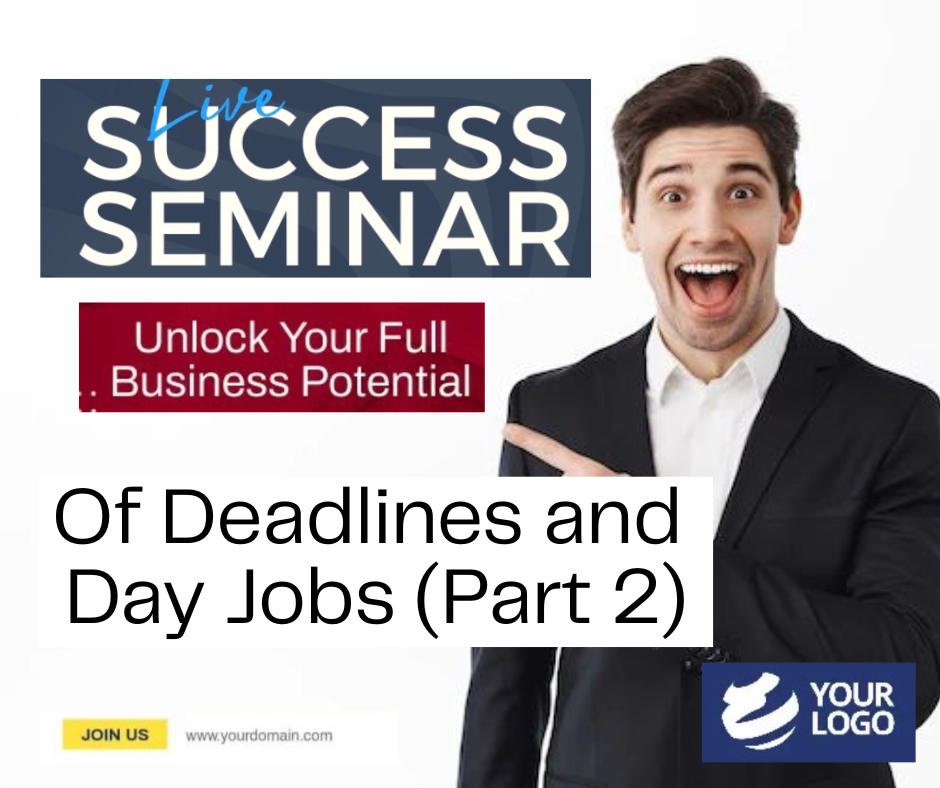 Of Deadlines and Dayjobs (Part 2)