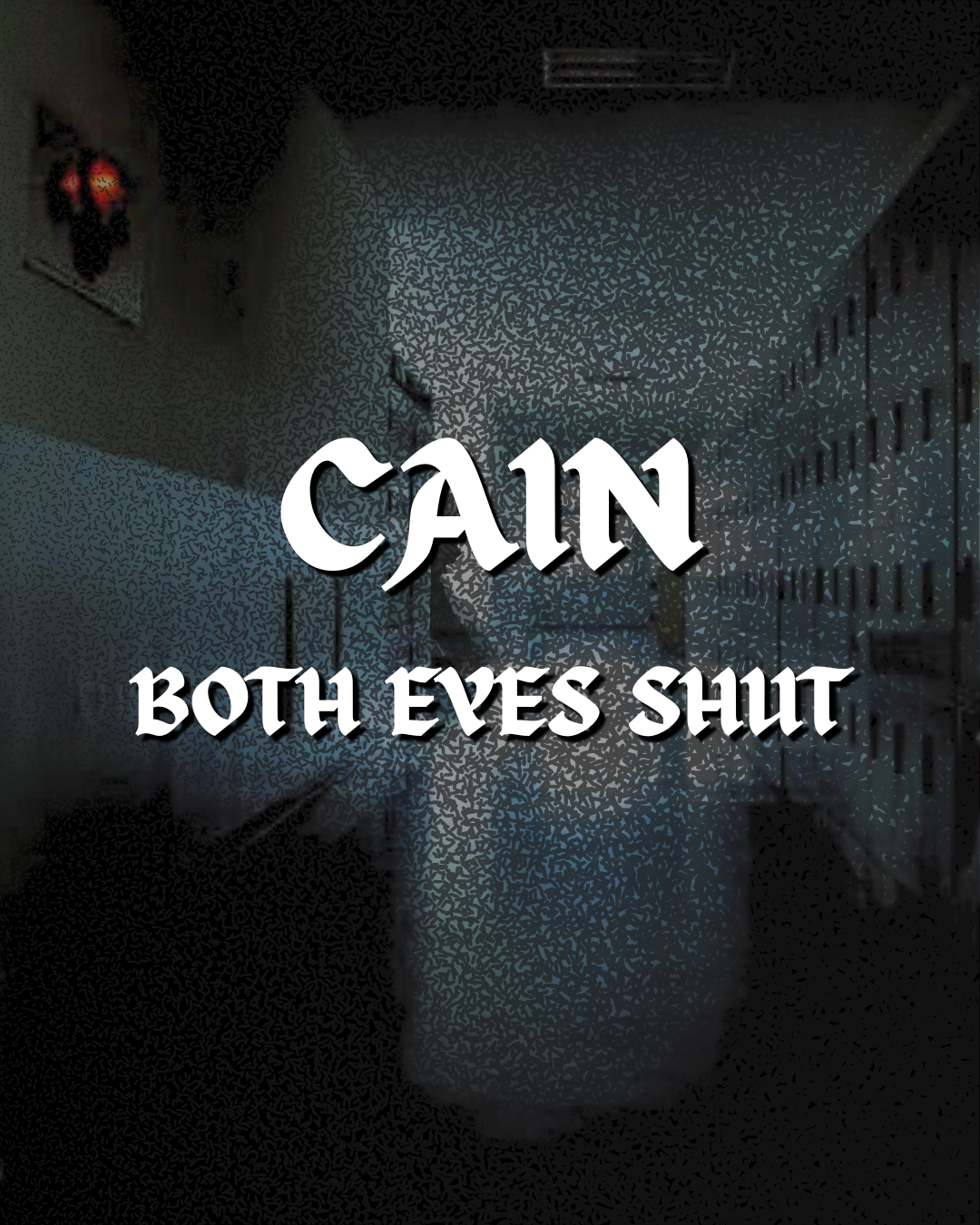 Cain: Both Eyes Shut